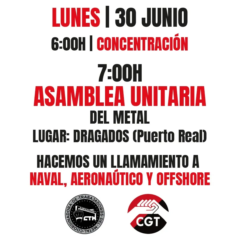 Convocatoria de CGT y CTM el lunes en Dragados para votar en asamblea el preacuerdo alcanzado del convenio del sector del metal. 